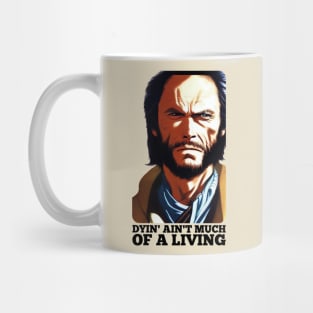 Dyin' aint much of a living, Josey Wales Mug